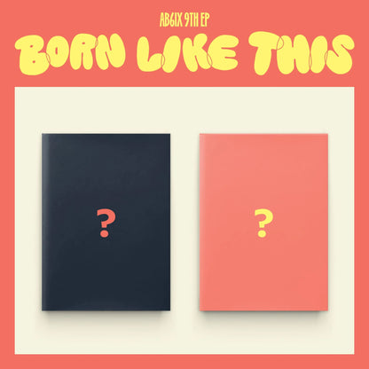 AB6IX 9th EP Album [BORN LIKE THIS] [PREORDER]